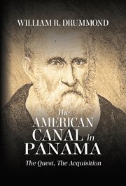 The american canal in panama. The Quest, The Acquisition cover image