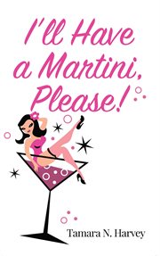 I'll have a martini please! cover image