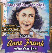 Biographies for kids - all about anne frank. Who Was She? cover image