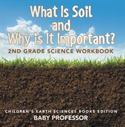 What is soil and why is it important?. 2nd Grade Science Workbook cover image