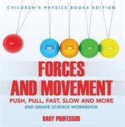 Forces and movement (push, pull, fast, slow and more). 2nd Grade Science Workbook cover image