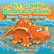 1st grade dinosaur book. Name That Dinosaur cover image