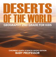 Deserts of the world. Geography 2nd Grade for Kids cover image