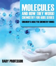 Molecules and how they work! cover image