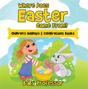 Where does Easter come from? : children's holidays & celebrations books cover image