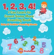 1, 2, 3, 4!. I Can Learn to Count Some More Counting Book cover image