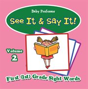 See it & say it! : volume 2. First (1st) Grade Sight Words cover image