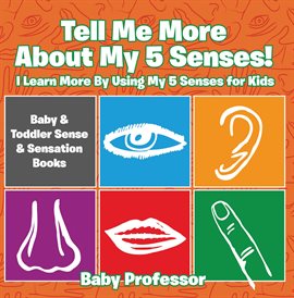 Cover image for Tell Me More About My 5 Senses!