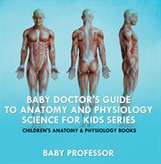 Baby doctor's guide to anatomy and physiology cover image