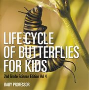 Life cycle of butterflies for kids, vol. 4 cover image