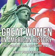 2nd grade u.s. history, vol. 5. Great Women In American History cover image
