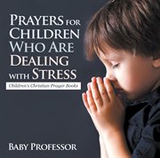 Prayers for children who are dealing with stress cover image
