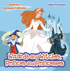 Cover image for Wizards and Witches, Princes and Princesses