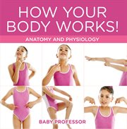 How your body works! cover image