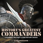 History's greatest commanders cover image