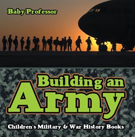 Cover image for Building an Army | Children's Military & War History Books