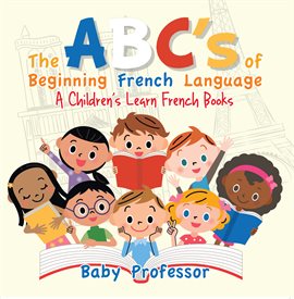 Cover image for The ABC's of Beginning French Language | A Children's Learn French Books