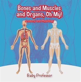 Cover image for Bones and Muscles and Organs, Oh My!