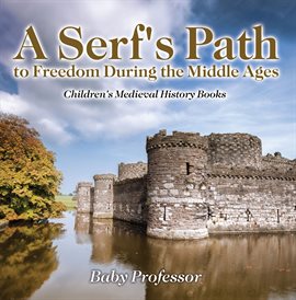 Cover image for A Serf's Path to Freedom During the Middle Ages