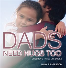 Cover image for Dad's Need Hugs Too