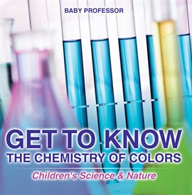 Cover image for Get to Know the Chemistry of Colors