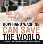 How hand washing can save the world cover image