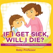 If i get sick, will i die? cover image