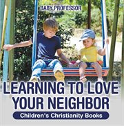 Learning to love your neighbor cover image