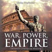 War, power, empire. Children's European History cover image