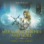 Mermaids, witches, and more cover image