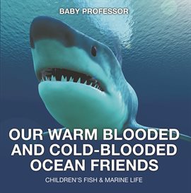 Cover image for Our Warm Blooded and Cold-Blooded Ocean Friends