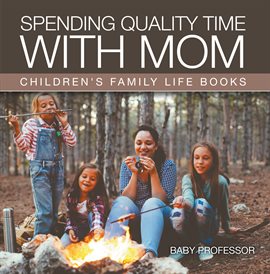 Cover image for Spending Quality Time with Mom