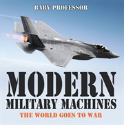 Modern military machines. The World Goes to War cover image
