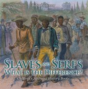 Slaves and serfs. What Is the Difference? cover image