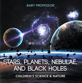 Cover image for Stars, Planets, Nebulae, and Black Holes