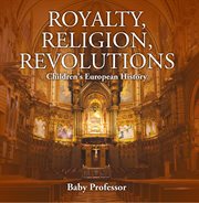Royalty, religion, revolutions cover image