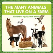 The many animals that live on a farm cover image