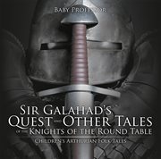 Sir galahad's quest and other tales of the knights of the round table cover image