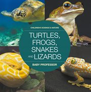 Turtles, frogs, snakes and lizards cover image