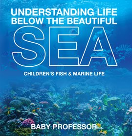 Cover image for Understanding Life Below the Beautiful Sea