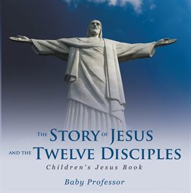 Cover image for The Story of Jesus and the Twelve Disciples