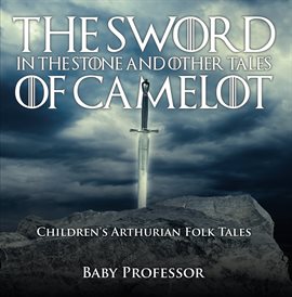 Cover image for The Sword in the Stone and Other Tales of Camelot