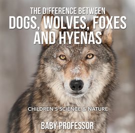 Cover image for The Difference Between Dogs, Wolves, Foxes and Hyenas