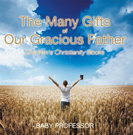 Cover image for The Many Gifts of Our Gracious Father
