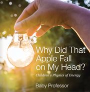 Why did that apple fall on my head? cover image