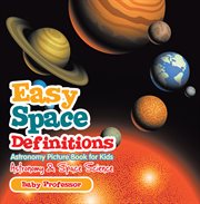 Easy space definitions astronomy picture book for kids cover image