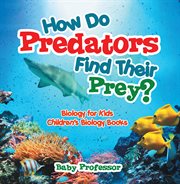 How do predators find their prey?. Biology for Kids cover image