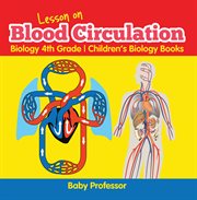 Lesson on blood circulation. Biology 4th Grade cover image