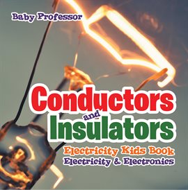 Cover image for Conductors and Insulators Electricity Kids Book