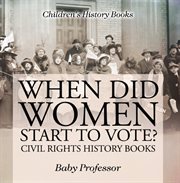 When did women start to vote?. Civil Rights History Books cover image